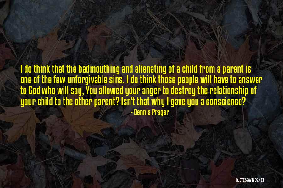 Alienating People Quotes By Dennis Prager