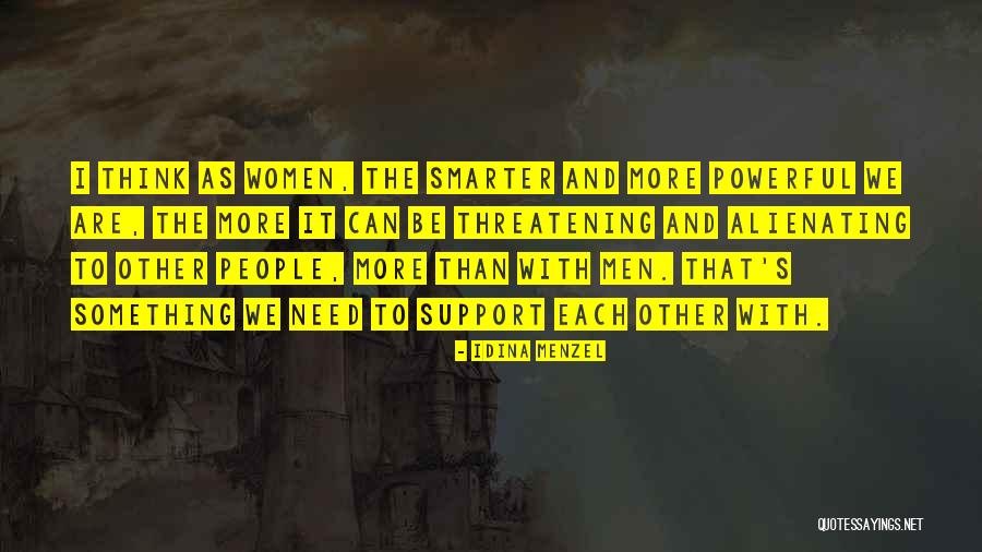 Alienating People Quotes By Idina Menzel Alienating People Quotes By Idina Menzel