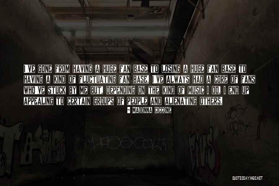 Alienating People Quotes By Madonna Ciccone Alienating People Quotes By Madonna Ciccone