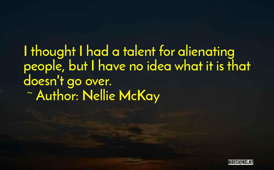 Alienating People Quotes By Nellie McKay