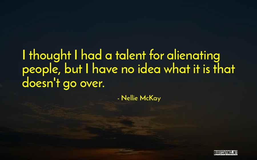 Alienating People Quotes By Nellie McKay Alienating People Quotes By Nellie McKay