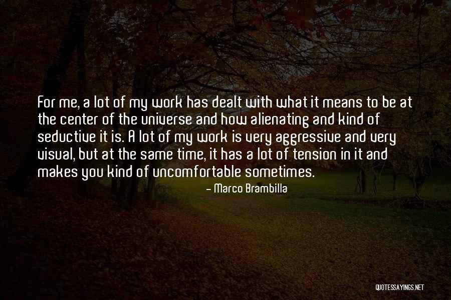 Alienating Yourself Quotes By Marco Brambilla Alienating Yourself Quotes By Marco Brambilla