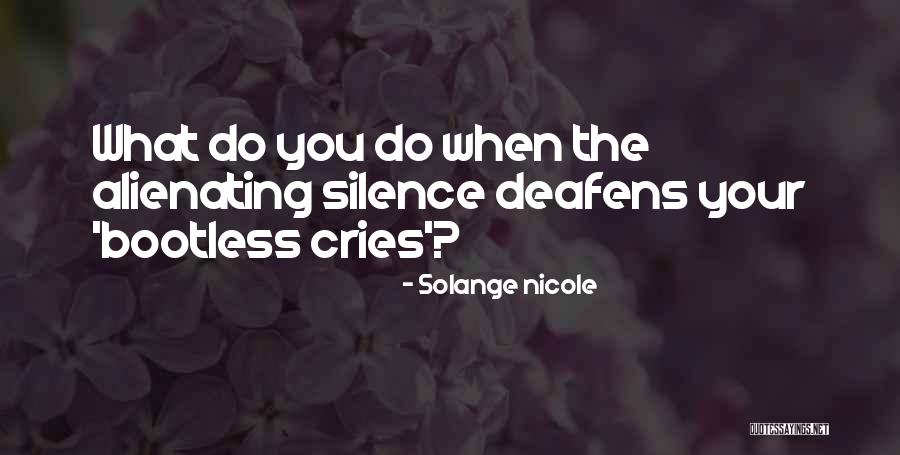 Alienating Yourself Quotes By Solange Nicole Alienating Yourself Quotes By Solange Nicole