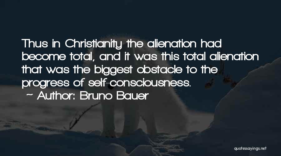 Alienation Quotes By Bruno Bauer