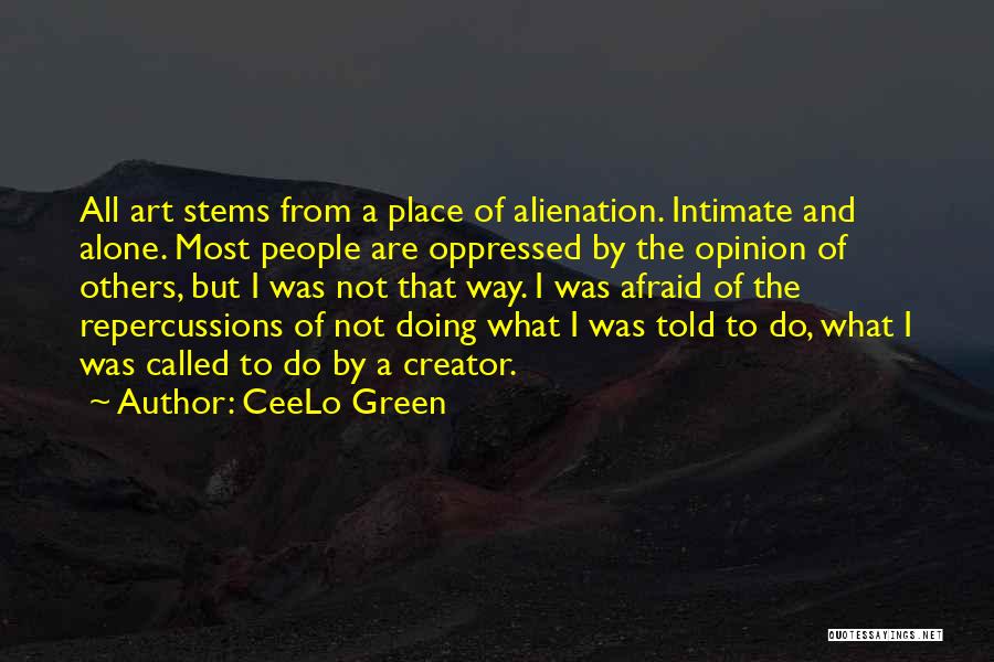 Alienation Quotes By CeeLo Green