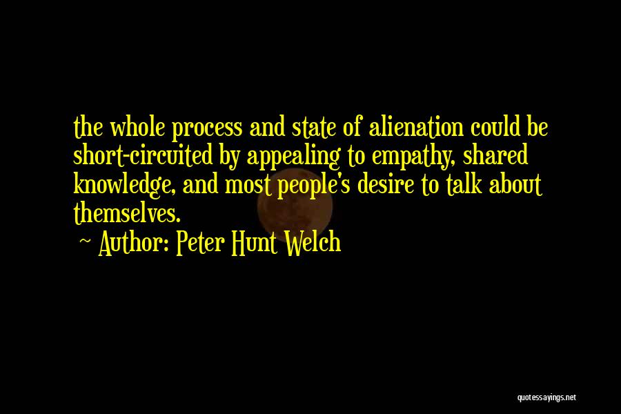 Alienation Quotes By Peter Hunt Welch