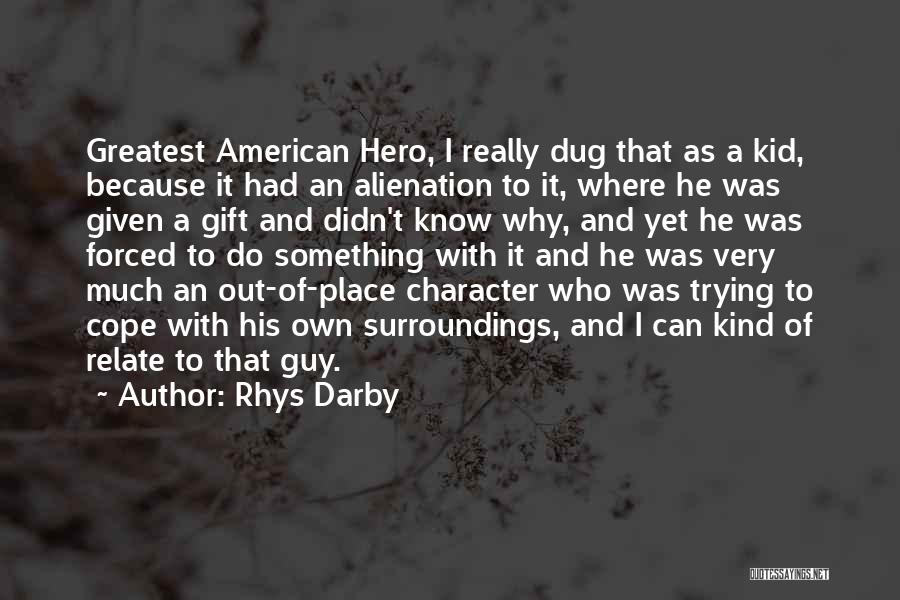 Alienation Quotes By Rhys Darby