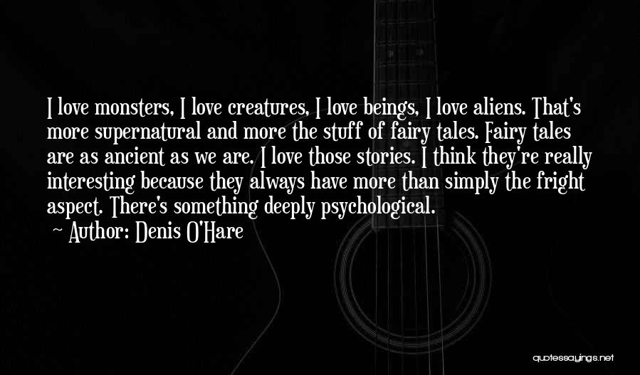 Aliens And Love Quotes By Denis O'Hare