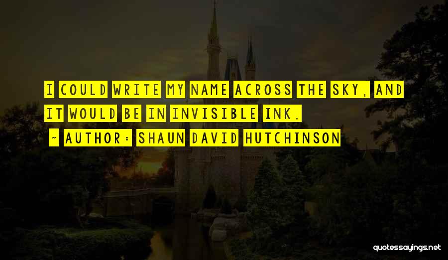 Aliens And Love Quotes By Shaun David Hutchinson