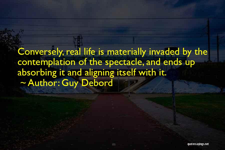 Aligning Life Quotes By Guy Debord