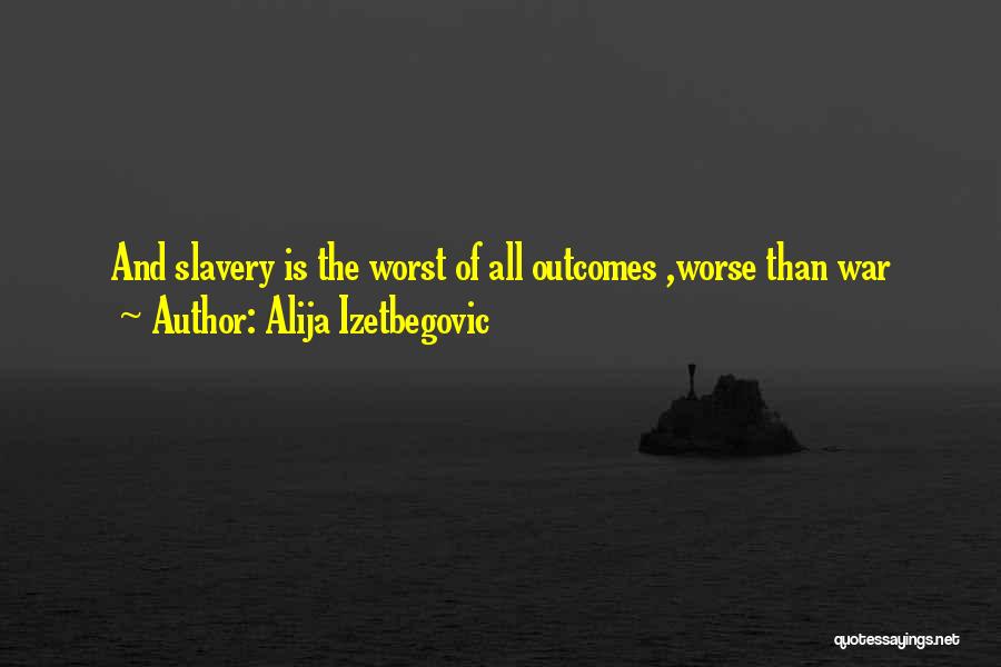 Alija Izetbegovic Quotes 2108991