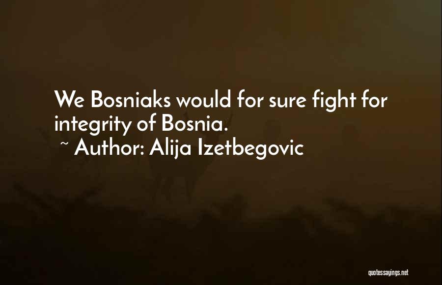 Alija Izetbegovic Quotes 815328