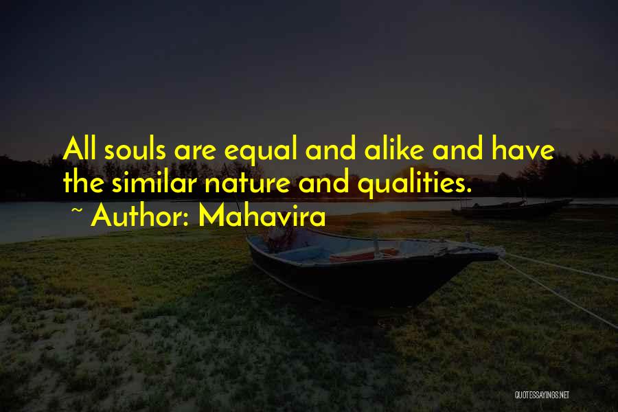 Alike Quotes By Mahavira
