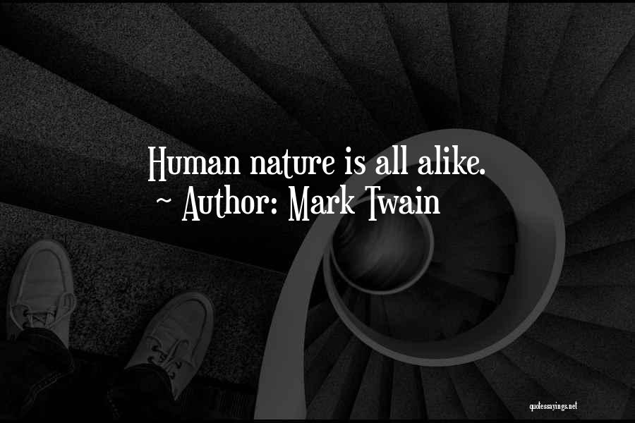 Alike Quotes By Mark Twain