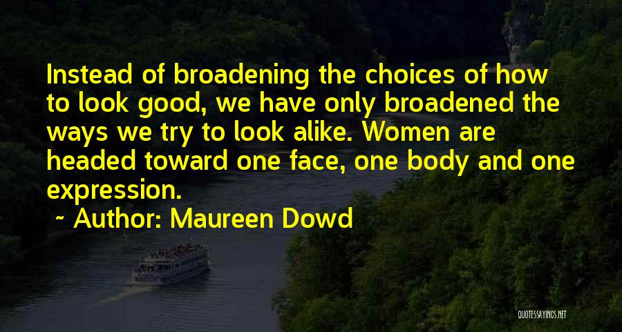 Alike Quotes By Maureen Dowd