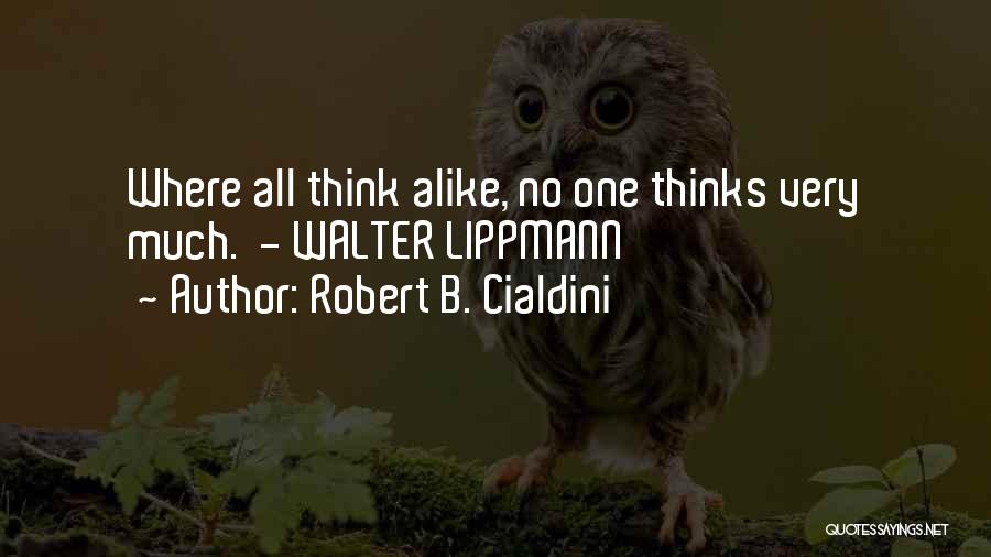 Alike Quotes By Robert B. Cialdini