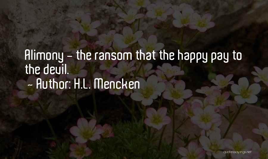 Alimony Quotes By H.L. Mencken