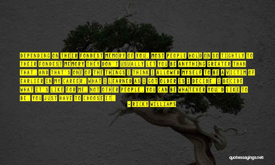 Aliping Nakatali Quotes By Ricky Williams Aliping Nakatali Quotes By Ricky Williams