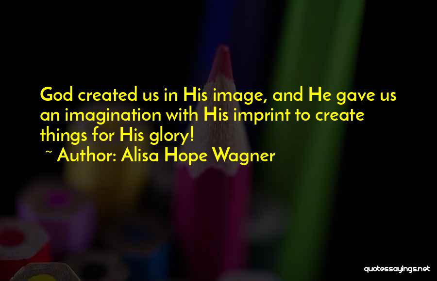 Alisa Hope Wagner Quotes 1714735