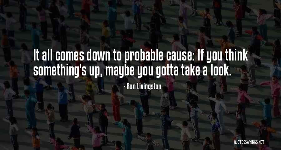 Alismatales Quotes By Ron Livingston Alismatales Quotes By Ron Livingston