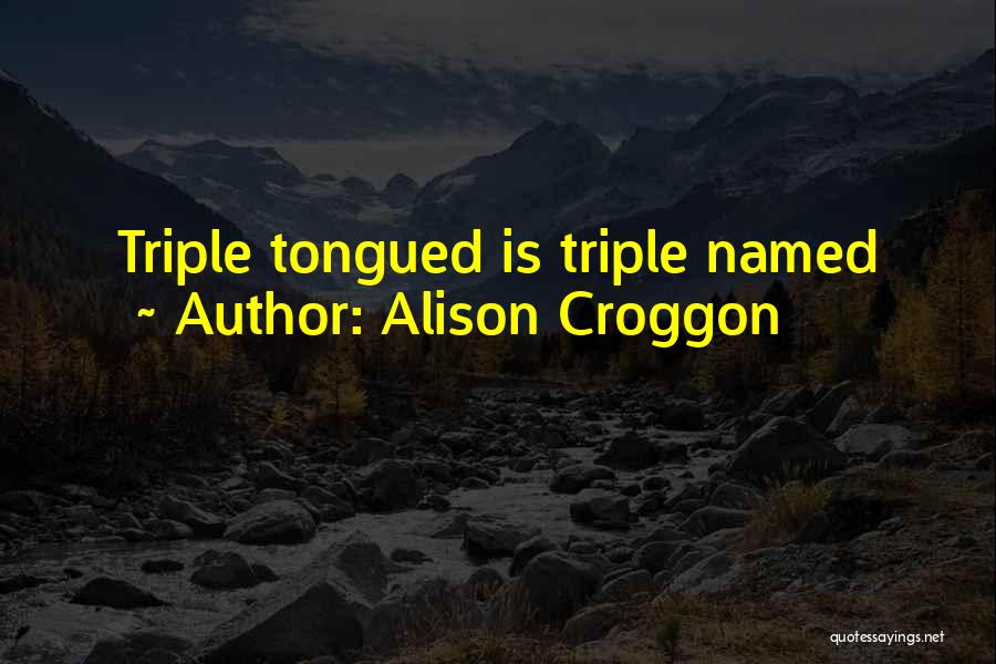 Alison Croggon Quotes 615496