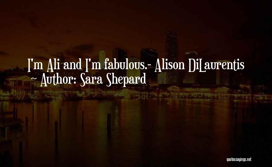 Alison Dilaurentis Best Quotes By Sara Shepard