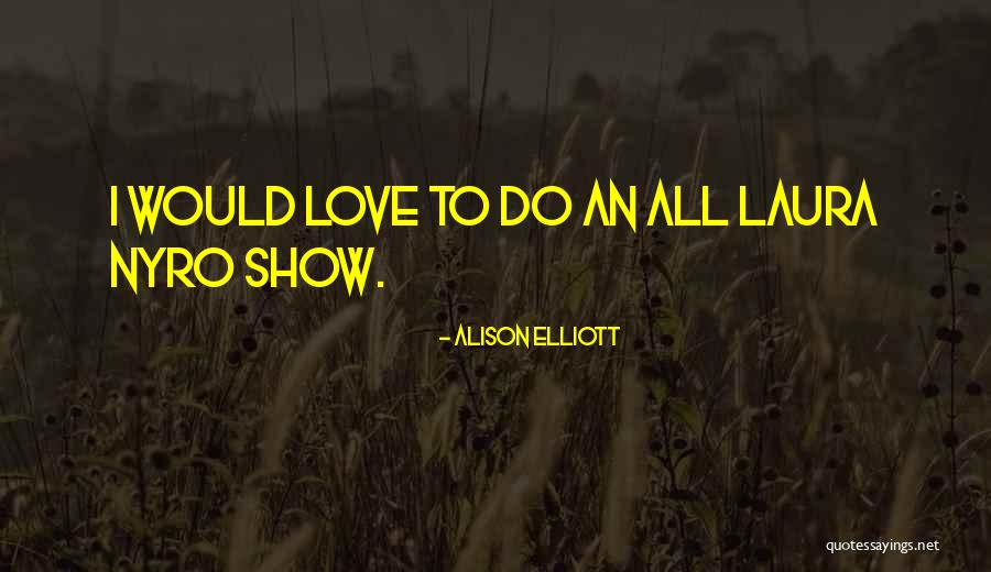 Alison Elliott Quotes 998868