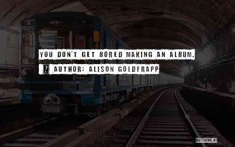 Alison Goldfrapp Quotes 271801