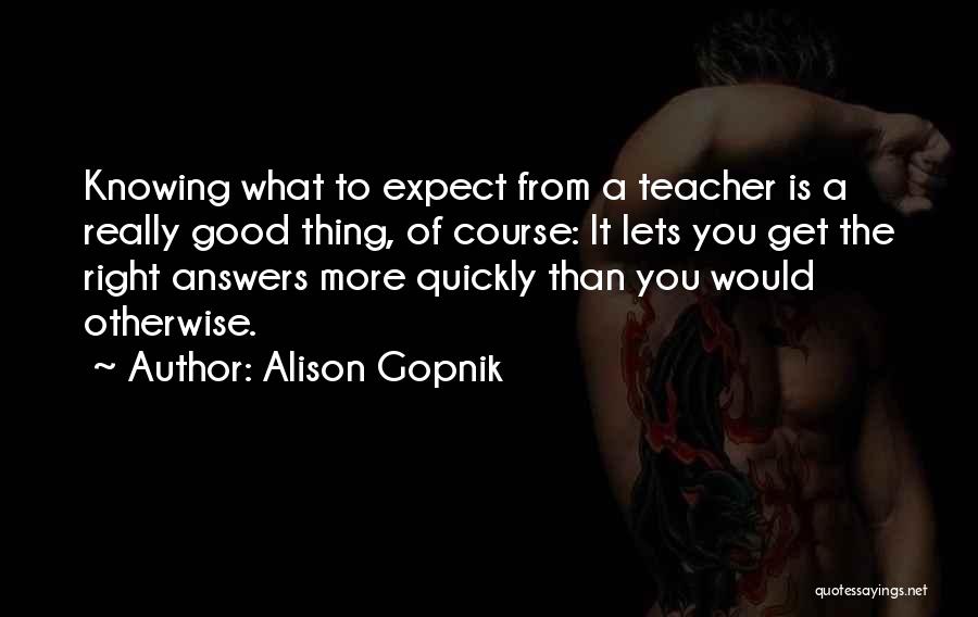 Alison Gopnik Quotes 1746467