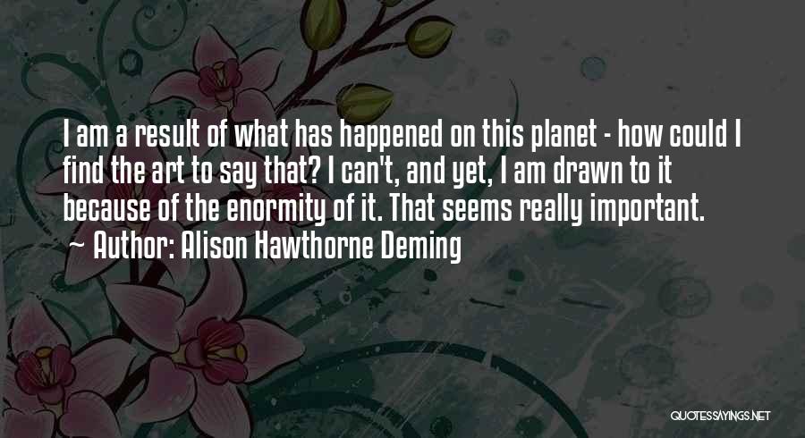Alison Hawthorne Deming Quotes 1462426