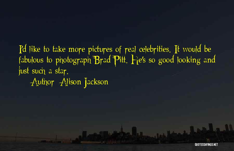 Alison Jackson Quotes 957046