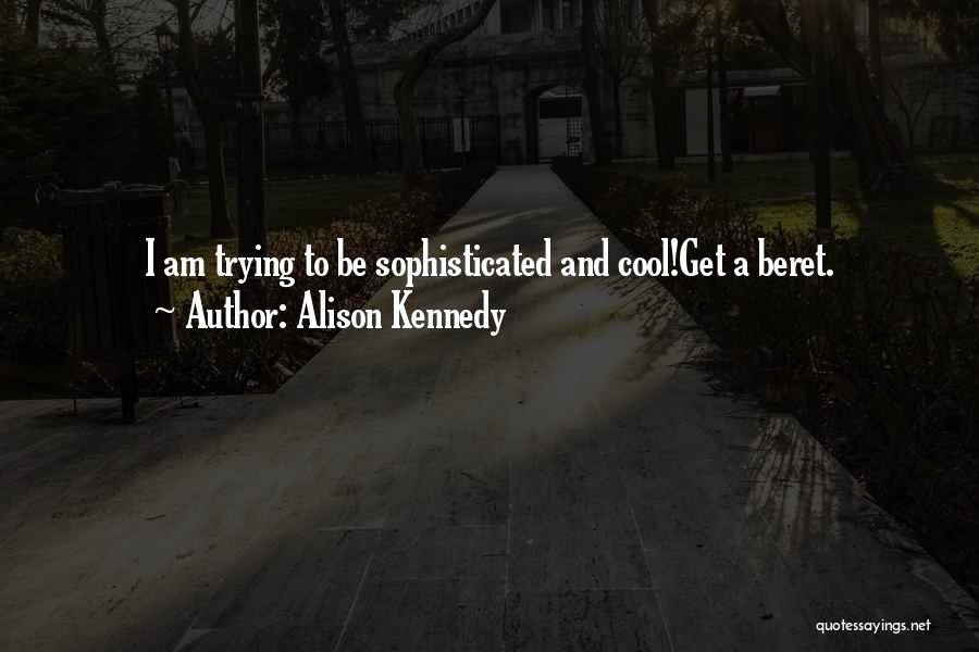 Alison Kennedy Quotes 929676