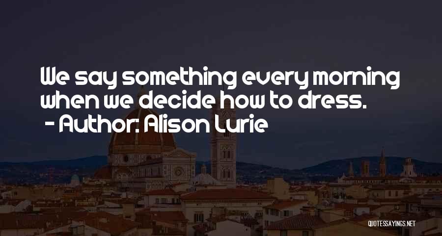 Alison Lurie Quotes 848401