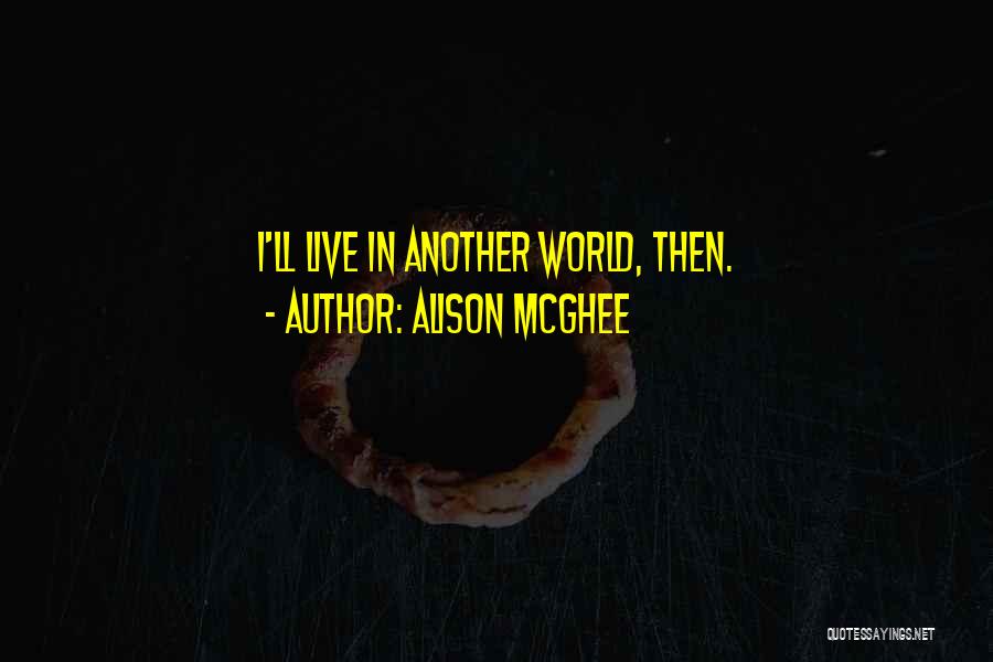 Alison McGhee Quotes 1900450