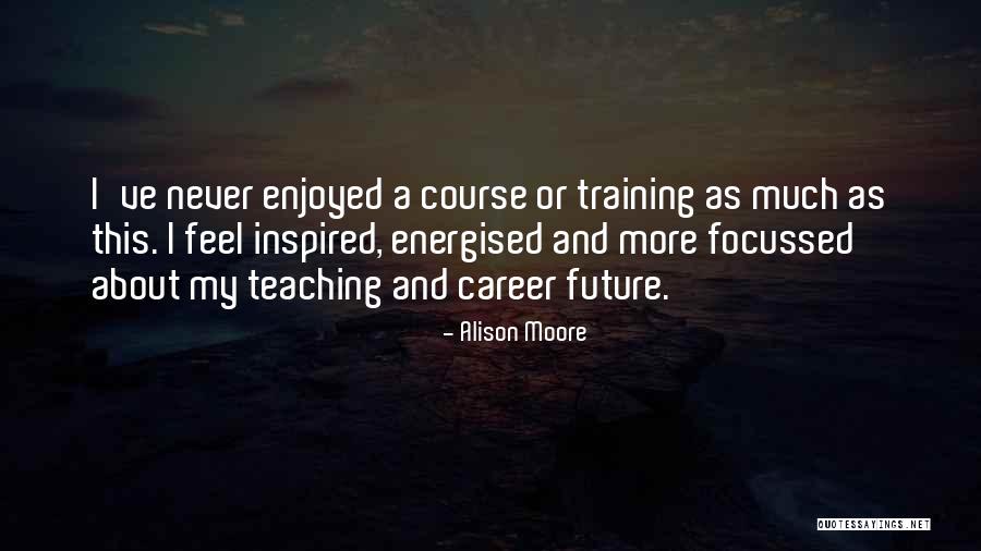 Alison Moore Quotes 1012305