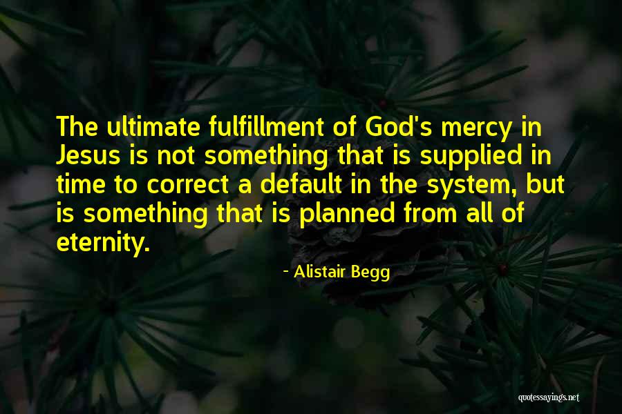 Alistair Begg Quotes 574883