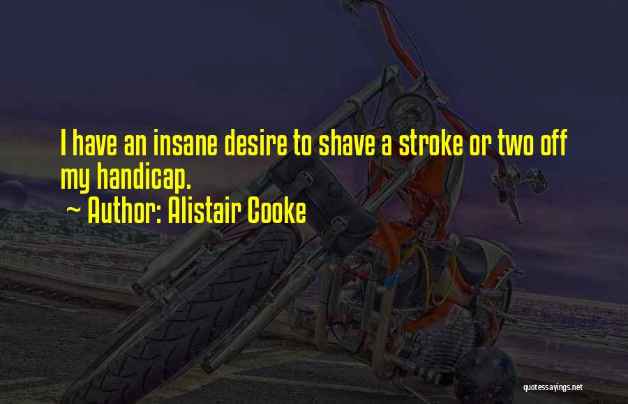 Alistair Cooke Quotes 1591623