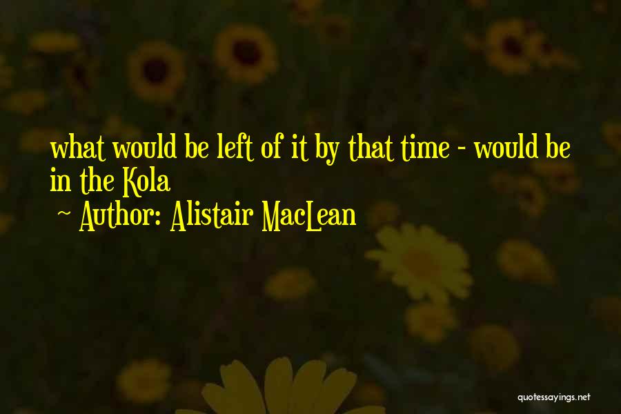 Alistair MacLean Quotes 162113