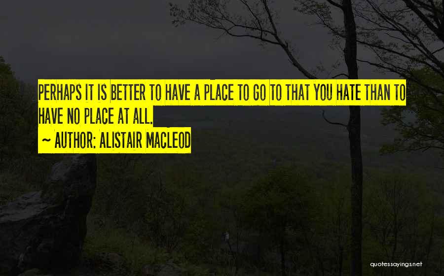 Alistair MacLeod Quotes 740108