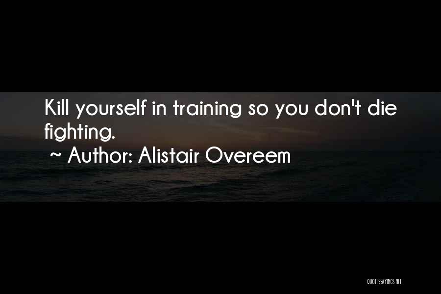 Alistair Overeem Quotes 910210