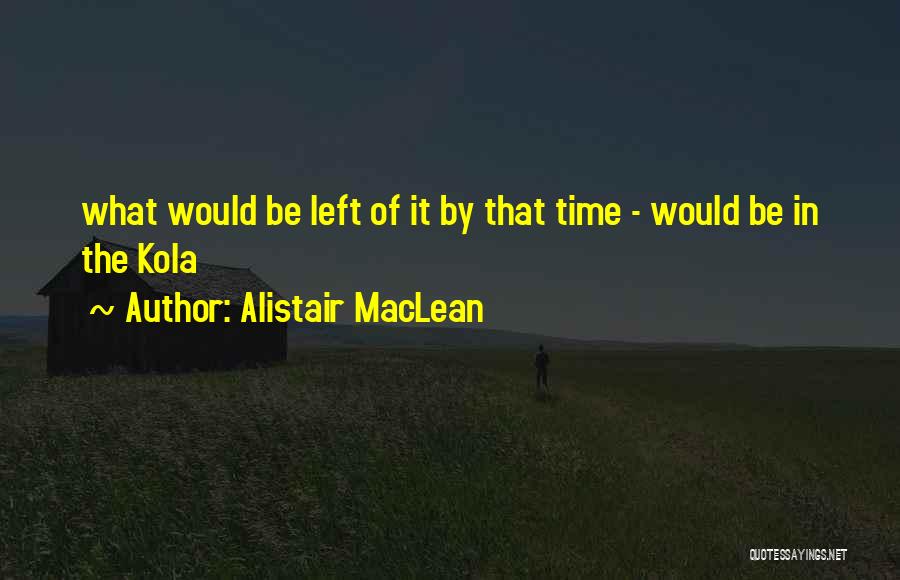 Alistair Quotes By Alistair MacLean