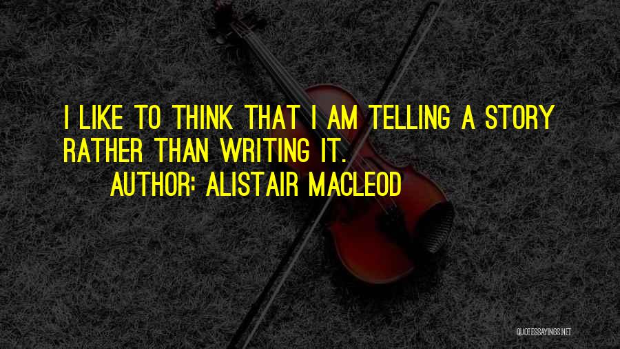 Alistair Quotes By Alistair MacLeod