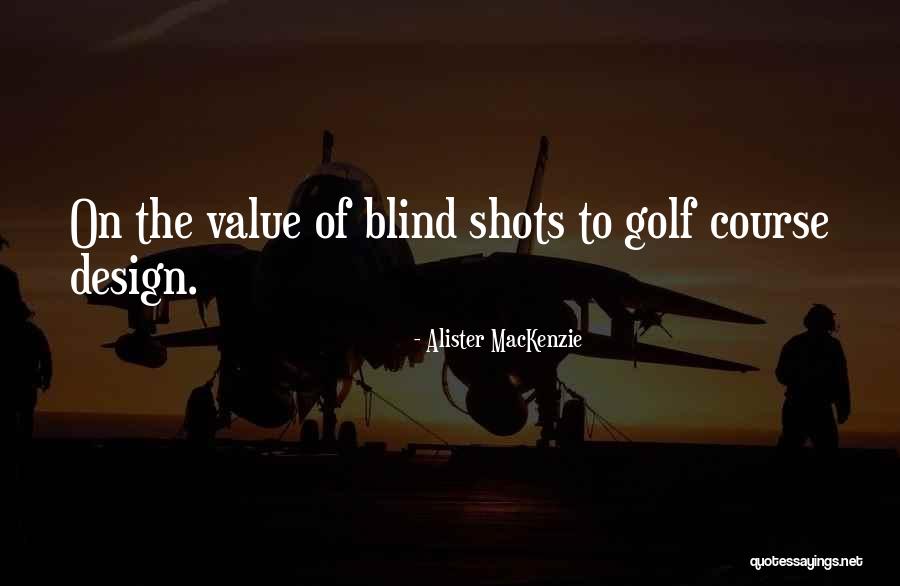 Alister MacKenzie Quotes 721352 Alister MacKenzie Quotes 721352