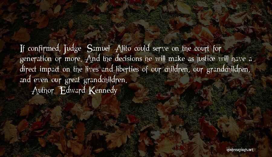 Alito Quotes By Edward Kennedy