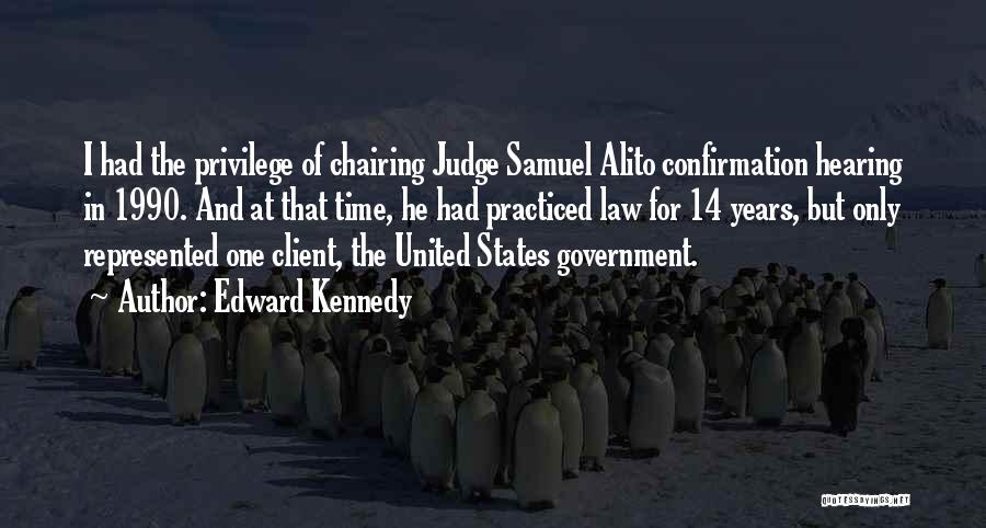 Alito Quotes By Edward Kennedy