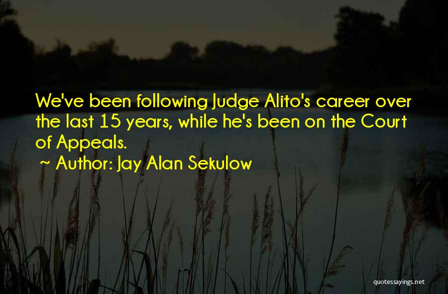 Alito Quotes By Jay Alan Sekulow