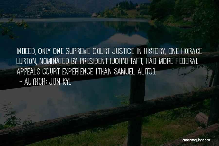 Alito Quotes By Jon Kyl