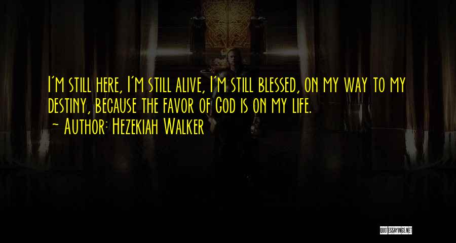 Alive And Blessed Quotes By Hezekiah Walker