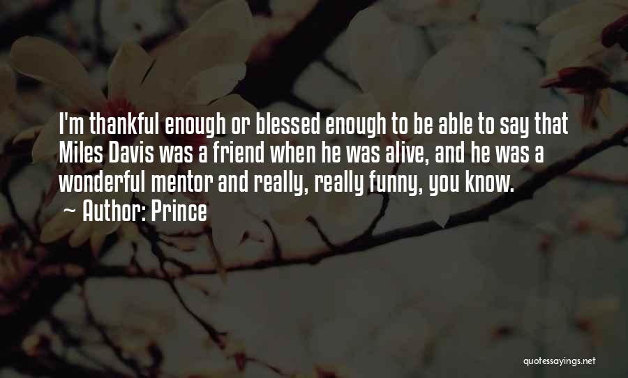 Alive And Blessed Quotes By Prince