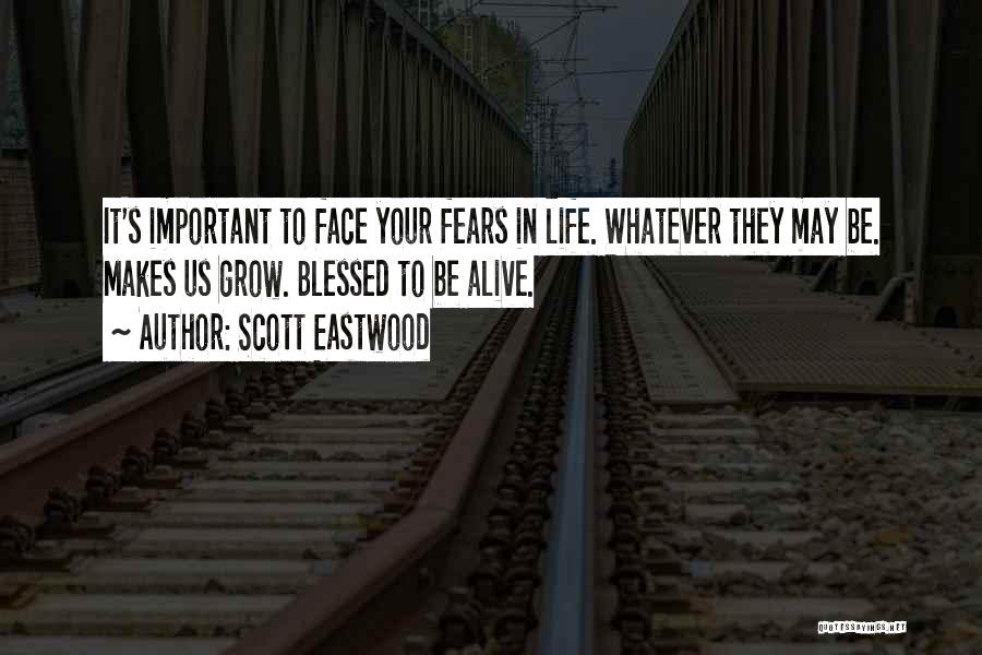 Alive And Blessed Quotes By Scott Eastwood